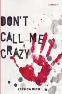 Don't Call Me Crazy di Jessica Rich edito da Rachael Mathias