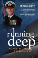 Running Deep: An Australian Submarine Life di Peter Scott edito da FREMANTLE PR