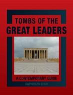 Tombs of the Great Leaders: A Contemporary Guide di Gwendolyn Leick edito da REAKTION BOOKS
