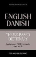 Theme-Based Dictionary British English-Danish - 3000 Words di Andrey Taranov edito da T&p Books