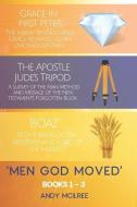 Men God Moved - Books 1-3: Grace in 1 Peter, The Apostle Jude's Tripod and Boaz: Ruth's Redeemer, Bridegroom and Lord of di Andy McIlree edito da DODO PR