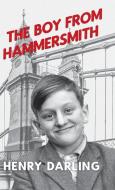 The Boy From Hammersmith di Henry Darling edito da New Generation Publishing