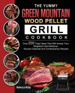 The Yummy Green Mountain Wood Pellet Grill Cookbook di Rebecca Kirby edito da Rebecca Kirby