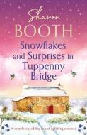 Snowflakes and Surprises in Tuppenny Bridge di Sharon Booth edito da INDEPENDENT CAT