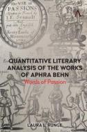 Quantitative Literary Analysis Of Aphra Behn's Works di Laura L. Runge edito da Anthem Press