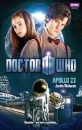 Doctor Who: Apollo 23 di Justin Richards edito da Ebury Press