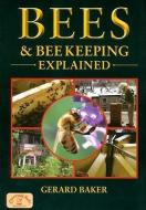 Bees and Bee Keeping Explained di Gerard Baker edito da Countryside Books