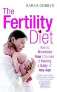 The Fertility Diet di Sarah Dobbyn edito da Simon & Schuster Ltd