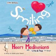 Smiling Heart Meditations with Lisa and Ted (and Bingo) di Lisa Spillane edito da SINGING DRAGON