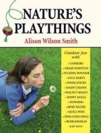 Nature\'s Playthings di Alison Wilson Smith edito da Merlin Unwin Books