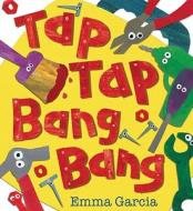 Tap Tap Bang Bang di Emma Garcia edito da Boxer Books