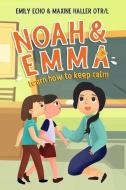 Noah & Emma Learn How To Keep Calm di Haller OTR/L Maxine Haller OTR/L, Pacheco Marina Pacheco edito da Nielson