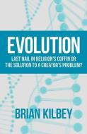 Evolution di Brian Kilbey edito da Kilbey Publications