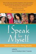 I Speak for Myself: American Women on Being Muslim edito da WHITE CLOUD PR