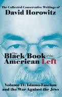 The Black Book of the American Left Volume 4: Islamo-Fascism and the War Against the Jews di David Horowitz edito da SECOND THOUGHTS