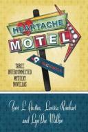 Heartache Motel di Terri L Austin, Larissa Reinhart, Lyndee Walker edito da Henery Press