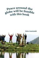 Peace around the globe will be feasible with this book di Zahra Ansarizadeh edito da LIGHTNING SOURCE INC
