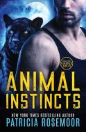 Animal Instincts di Patricia Rosemoor edito da Tule Publishing Group, LLC