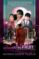The Fruit: A Novel of the Wrath & Athenaeum di Na'Amen Gobert Tilahun edito da NIGHT SHADE BOOKS