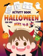 Halloween Activity Book For Kids Ages 4- di ACTIVITY BUDDIES, edito da Lightning Source Uk Ltd