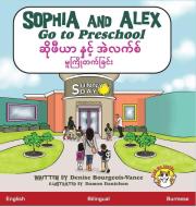 Sophia and Alex Go to Preschool: ဆိုဖီယာ နှင့် & di Denise Bourgeois-Vance edito da LIGHTNING SOURCE INC