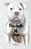 The Depth Of Dogs di able katherine able edito da Aventine Press