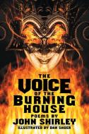 The Voice of the Burning House di John Shirley edito da Jackanapes Press