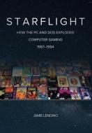 STARFLIGHT: HOW THE PC AND DOS EXPLODED di JAMIE LENDINO edito da LIGHTNING SOURCE UK LTD
