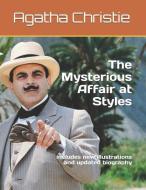 The Mysterious Affair at Styles: Includes New Illustrations and Updated Biography di Agatha Christie edito da INDEPENDENTLY PUBLISHED
