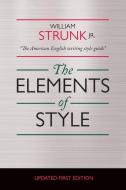 The Elements of Style: Annotated Edition di William Strunk edito da LIGHTNING SOURCE INC