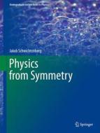 Physics From Symmetry di Jakob Schwichtenberg edito da Springer International Publishing Ag