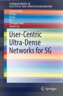User-centric Ultra-dense Networks For 5g di Shanzhi Chen, Dr. Fei Qin, Bo Hu, Xi Li, Zhonglin Chen, Jiamin Liu edito da Springer International Publishing Ag