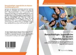 Benachteiligte Jugendliche im dualen Ausbildungssystem di Roxana Adelina Penkov edito da AV Akademikerverlag