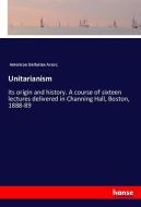 Unitarianism di American Unitarian Assoc. edito da hansebooks