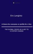 A Future For Everyone Or Profits For A Few di Langlotz Ernst Robert Langlotz edito da Tredition GmbH