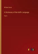 A Dictionary of the Kaffir Language di William Davis edito da Outlook Verlag