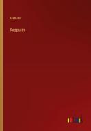 Rasputin di Klabund edito da Outlook Verlag