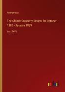 The Church Quarterly Review for October 1888 - January 1889 di Anonymous edito da Outlook Verlag