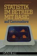 Statistik im Betrieb mit BASIC auf Commodore di Gustav Kastner, Kurt Scharnbacher edito da Gabler Verlag