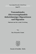 Transnationales Altersvorsorgehandeln türkeistämmiger Migrantinnen und Migranten. di Ina Alexandra Conen edito da Duncker & Humblot GmbH