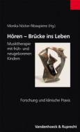 Horen - Brucke Ins Leben: Musiktherapie Mit Fruh- Und Neugeborenen Kindern. Forschung Und Klinische Praxis edito da Vandehoeck & Rupprecht