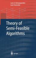Theory of Semi-Feasible Algorithms di Lane A. Hemaspaandra, Leen Torenvliet edito da Springer Berlin Heidelberg
