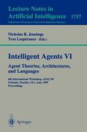 Intelligent Agents VI. Agent Theories, Architectures, and Languages edito da Springer Berlin Heidelberg