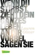 Wenn du stirbst, zieht dein ganzes Leben an dir vorbei, sagen sie di Lauren Oliver edito da Carlsen Verlag GmbH