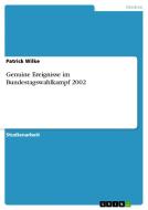 Genuine Ereignisse Im Bundestagswahlkampf 2002 di Patrick Wilke edito da Grin Publishing