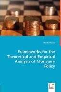 Frameworks for the Theoretical and Empirical Analysis of Monetary Policy di Dr. Stephan Sauer edito da VDM Verlag
