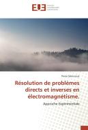 Résolution de problèmes directs et inverses en électromagnétisme. di Pierre Sabouroux edito da Editions universitaires europeennes EUE