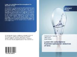 Lower Rim Calix[4]arene Fluoroionophore For Detection Of Ions di Sutariya Pinkeshkumar, Patel Rinku, Darjee Savan edito da Scholars' Press
