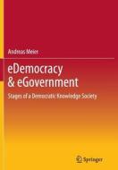 Edemocracy & Egovernment di Andreas Meier edito da Springer-verlag Berlin And Heidelberg Gmbh & Co. Kg