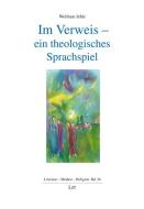 Im Verweis - ein theologisches Sprachspiel di Wolfram Jehle edito da Lit Verlag